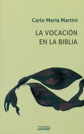 La vocación en la Biblia, Carlo M. Martini - SIGUEME