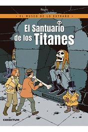 El Museo De Lo Extraño 01. El Santuario De Los Titanes