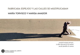 Fabricaba espejos y las calles se multiplicaban, Maria Torvisco - Cuadernos del Laberinto
