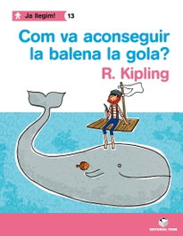 Ja llegim! 013 - Com va aconseguir la balena la gola?, R. Kipling - TEIDE