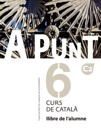 ABADIA DE MONTSERRAT, A punt. Curs de català. Llibre de l'alumne, 6