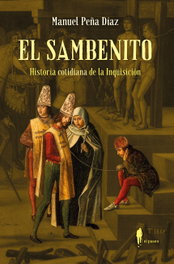 El sambenito. Historia cotidiana de la Inquisición, Manuel Peña Díaz - EL PASEO