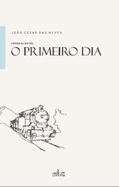 O Primeiro Dia, Joao Cesar Das Neves - LUCERNA