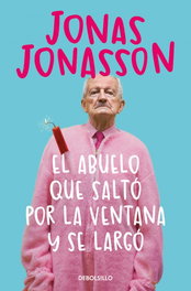 El abuelo que saltó por la ventana y se largó, Jonas Jonasson - DEBOLSILLO