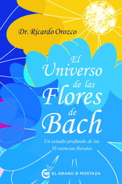 El universo de las Flores de Bach, Ricardo Orozco - GRANO MOSTAZA