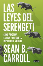 Las leyes del Serengeti, Sean B. Carroll - DEBATE