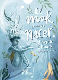MUEVETULENGUA, El mar que nos vio nacer, Sergio Chico