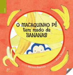 ALFARROBA, O MACAQUINHO PÊ tem medo de BANANAS, Barbara Baptista - ALFARROBA