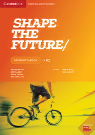 CAMBRIDGE, SHAPE THE FUTURE 2. STUDENT'S BOOK - SHAPE THE FUTURE 2ºBACH.STUDENTS BOOK