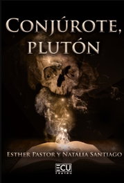 CONJÚROTE, PLUTÓN, Natalia Santiago; Esther Pastor - ECU