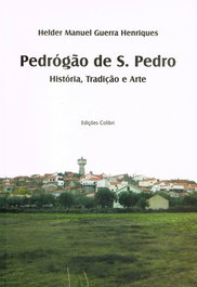 Pedrógão de S. Pedro. História, Tradição e Arte, Manuel Guerra Henriques, Helder - EDIÇOES COLIBRI