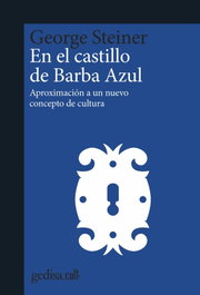 En el castillo de Barba Azul, George Steiner - GEDISA EDITORIAL
