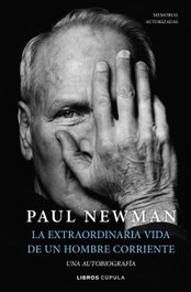 La extraordinaria vida de un hombre corriente, Paul Newman - LIBROS CUPULA