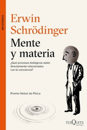 Mente y materia, Erwin Schrödinger - TUSQUETS
