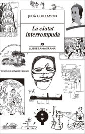 La ciutat interrompuda, Julià Guillamon - ANAGRAMA