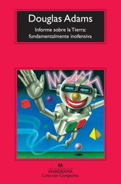 Informe sobre la Tierra: fundamentalmente inofensiva, Douglas Adams - ANAGRAMA