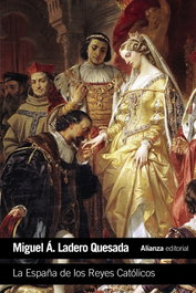 La España de los reyes católicos, Miguel Ángel Ladero Quesada - ALIANZA