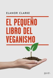 ZENITH El pequeño libro del veganismo, Elanor Clarke - ZENITH GREEN