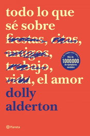 TODO LO QUE SE SOBRE EL AMOR, Dolly Alderton - PLANETA