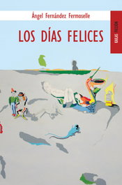 Los días felices, Ángel Fernández Fermoselle - KAILAS