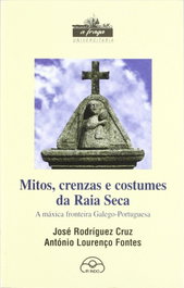 Mitos, crenzas e costumes da Raia Seca, Rodríguez Cruz, José - Fraga Universitaria