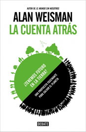 La cuenta atrás, Alan Weisman - DEBATE