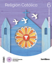 SANTILLANA Religión 6º Primaria Murcia - Construyendo Mundos