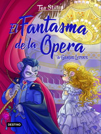 DESTINO INFANTIL, El Fantasma de la Ópera - Tea Stilton