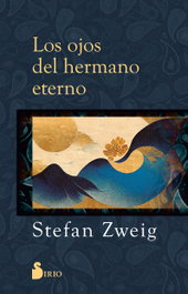 LOS OJOS DEL HERMANO ETERNO, Stefan Zweig - SIRIO EDITORIAL