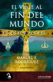 Viaje al fin del mundo. Los buscadores, Manuel F. Rodríguez - EVOHE