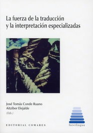 La fuerza de la traducción y la interpretación especializadas, José Tomás Conde Ruano / Aitziber Elejalde - COMARES