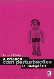 A Criança com Perturbações da Inteligência, Bernard Gibello - CLIMEPSI EDITORES