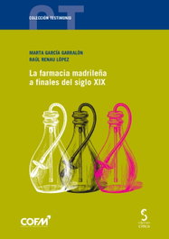 La farmacia madrileña a finales del siglo XIX, Marta García Garralón - EDICIONES CINCA
