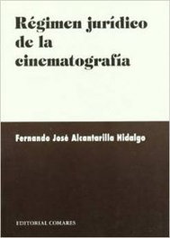 Régimen jurídico de la cinematografía, Fernando José Alcantarilla Hidalgo - COMARES