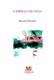 MEDULIA, O ESPELLO DE CELIA, Brenda Gonzalez Fernandez