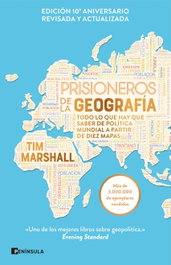 Prisioneros de la geografía (Nueva edición revisada y ampliada), Tim Marshall - PENINSULA
