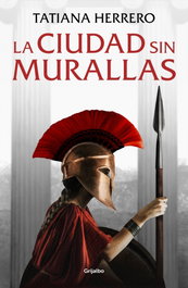 La ciudad sin murallas, Tatiana Herrero - GRIJALBO