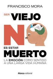 Ser viejo no es estar muerto, Francisco Mora - ALIANZA