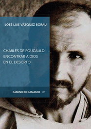 Charles de Foucauld: Encontrar a Dios en el desierto, José Luis Vázquez Borau - DIGITAL REASONS