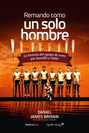 Remando como un solo hombre, Daniel James Brown - NORDICA LIBROS