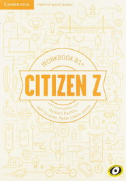 CAMBRIDGE, CITIZEN Z (B1+).WORKBOOK + DOWNLOADABLE AUDIO - Herbert Puchta, Jeff Stranks, Lewis-jone