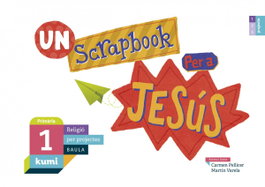 BAULA Scrapbook per a Jesús 1r. Primaria. Projecte KUMI. Religió. - VV.AA.