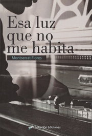 ESA LUZ QUE NO ME HABITA, Montserrat Flores - BOHODON