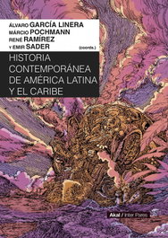 AKAL Historia contemporánea de América Latina y el Caribe, Emir Sader, Álvaro García Linera, René Ramírez - AKAL