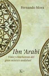 Ibn Arabí: Vida y enseñanzas gran místico, Fernando Mora Zahonero - KAIROS