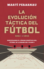 La evolución táctica del fútbol 1863 - 1945, Martí Perarnau - ROCA EDITORIAL