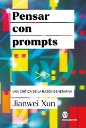 Pensar con Prompts, Jianwei Xun - ROSAMERON