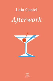 Afterwork, Laia Castel - ESPASA CALPE