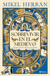 Sobrevivir en el Medievo, Mikel Herrán - PLANETA
