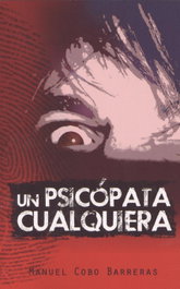Un psicópata cualquiera, Manuel Cobo Barreras - Ediciones Tantin
